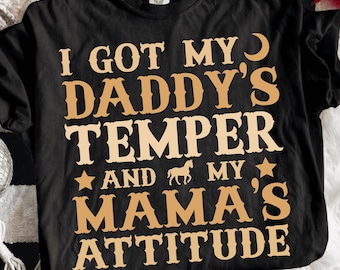 I Got My Daddy’s Temper And My Mama’s Attitude PNG, Western Cowgirl Shirt Design, Daddy's Girl Png, Horse Lover Gift, Sublimation Design