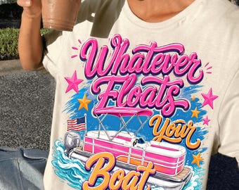Whatever Floats Your Boat PNG, Pontoon Boat Summer Design, Lake Life Shirt Design, Preppy Summer Graphic, Lake Babe PNG, Pink Boat PNG