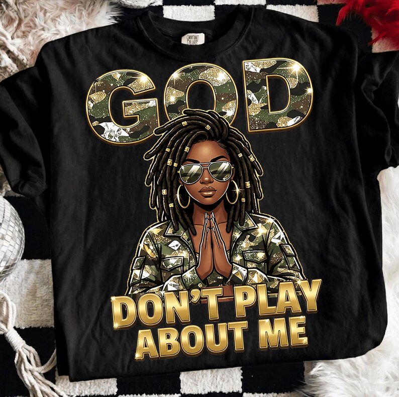 God Don’t Play About Me PNG, Afro African Png, Christian Faith, Afro Faith Bling, Christian Jesus Png, Graphic for Shirts, Military Mom PNG