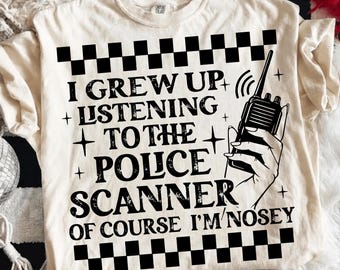 i grew up listening to the police scanner of course i'm nosey, funny sayings png, trending png, popular png, trendy png