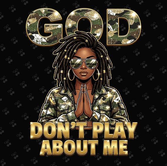 God Don’t Play About Me PNG, Afro African Png, Christian Faith, Afro Faith Bling, Christian Jesus Png, Graphic for Shirts, Military Mom PNG