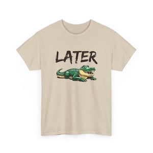 Later Alligator Graphic Tee, Funny Animal Shirt, Cute Alligator T-Shirt, Unisex Heavy Cotton Tee, Retro Humor Shirt, Animal Lover Gift Tee