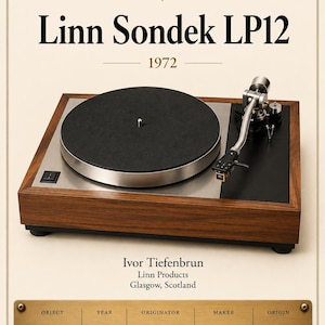 May include: A Linn Sondek LP12 turntable with a wooden base, silver top plate, and black platter. The print features the text THE STUDIO, A COLLECTION OF SIGNIFICANT OBJECTS, OBJECT 077, Linn Sondek LP12, 1972, Ivor Tiefenbrun, Linn Products, Glasgow, Scotland.