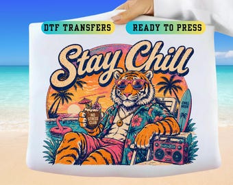 DTF Transfer: Stay Chill Tiger Summer Beach Vibes Ready to Press Shirt Graphic