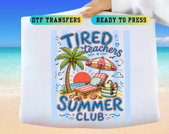 DTF Transfer: Tired Teachers Summer Club Beach Design (Ready to Press)