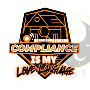 May include: A black and orange graphic with the text "COMPLIANCE IS MY LOVE LANGUAGE". The design features a house, magnifying glass, and other elements, all in a geometric style. The overall theme is related to business or legal compliance.