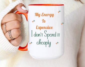 My Energy Is Expensive Mug, Self Love Gift
