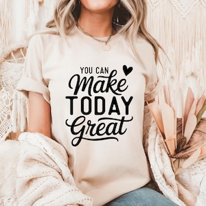 You Can Make Today Great PNG - Positive Quote Shirt - Inspirational Quote PNG -  Motivational PNG Design - Instant Download