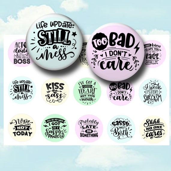 Sassy Quotes 1 Inch Bottle Cap Images -  Funny 1 inch Printable Circles For Badge Reels, Magnets, Key Chains, Pendants