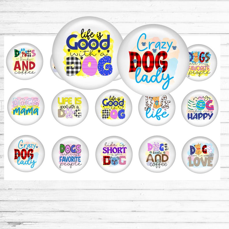 Set of white bottle cap sized circles, each has a colorful dog quote on them, such as crazy dog lady, and life is good with a dog and more
