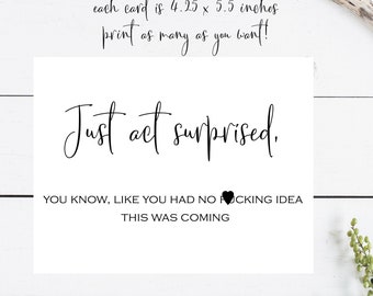 Dirty Just Act Surprised PRINTABLE Bridesmaid Proposal Card - Funny Bridesmaid Proposal Card - Funny Wedding Card