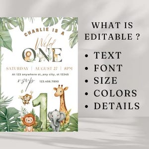 May include: A Wild One birthday invitation with jungle animal illustrations. The invitation includes the text "Charlie is a Wild One" and event details. The design features a lion, monkey, elephant, and giraffe. The invitation also states what is editable: text, font, size, colors, and details.