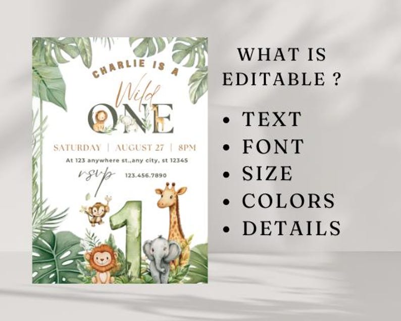 May include: A Wild One birthday invitation with jungle animal illustrations. The invitation includes the text "Charlie is a Wild One" and event details. The design features a lion, monkey, elephant, and giraffe. The invitation also states what is editable: text, font, size, colors, and details.