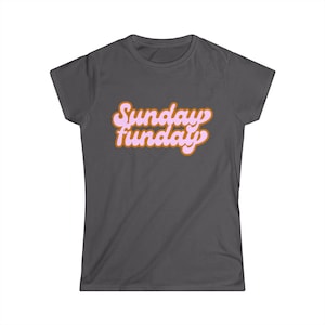 Sunday Funday Women&#39;s Softstyle Tee - Perfect for Weekend Vibes, Gift for Friends, Casual Outfits, Summer Celebrations, Cozy Days