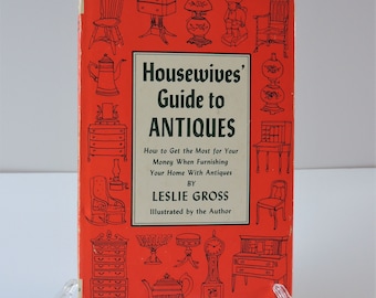Housewives’ Guide to Antiques Hardback Book First Edition 1959 by Leslie Gross / Antique Reference Book / Decorating Book
