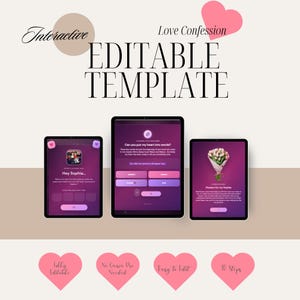 May include: An interactive love confession editable template displayed on three tablet screens with purple gradient backgrounds. The text includes "Interactive Love Confession," "EDITABLE TEMPLATE," and "Hey Sophia." Four pink hearts at the bottom contain text.