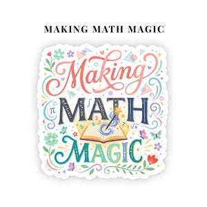 May include: A die-cut sticker featuring the text Making Math Magic in colorful script and block lettering. The design includes an open book, mathematical symbols, flowers, butterflies, and geometric shapes in pastel shades of pink, blue, and yellow.