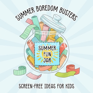 Op de afbeelding: Een illustratie van een glazen pot gevuld met kleurrijke opgerolde papieren stroken. De pot is voorzien van het label "Summer Fun Jar" en de afbeelding bevat de tekst "Summer Boredom Busters" en "Screen-Free Ideas for Kids".