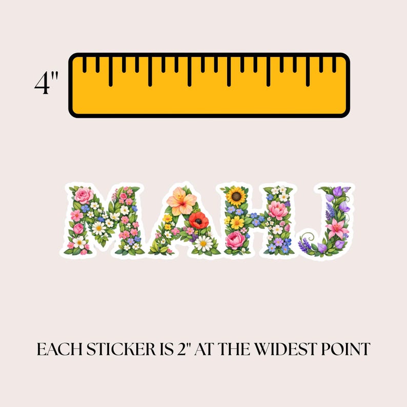 May include: Floral stickers spelling "MAHJ". Each letter is composed of colorful flowers. A yellow ruler shows a 4-inch measurement. The text below reads "EACH STICKER IS 2" AT THE WIDEST POINT."