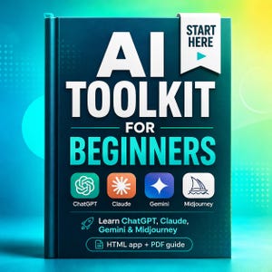 May include: A dark teal book titled AI TOOLKIT FOR BEGINNERS with a white START HERE tab. The cover features icons for ChatGPT, Claude, Gemini, and Midjourney, with text below stating Learn ChatGPT, Claude, Gemini & Midjourney and HTML app + PDF guide.