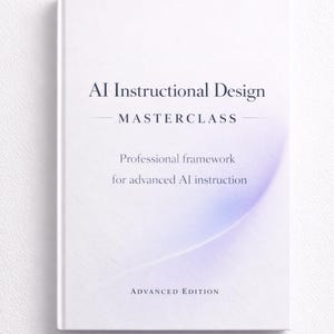 Get Reliable AI Results Every Time | Instructional Design Guide for Professionals | Frameworks & Templates