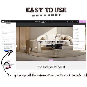 May include: A website interface with the text "EASY TO USE" at the top. The screen shows a website design with the text "YOUR TEXT HERE" and "The Interior Pricelist". The text "Easily change all the information blocks via Elementor editor" is at the bottom.