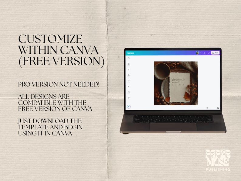 May include: A laptop displays a Canva design template with a coffee cup and decorative elements. Text on the screen reads, "Customize Within Canva (Free Version)." Additional text on the left side of the screen states, "Pro Version Not Needed!" and "All designs are compatible with the free version of Canva."