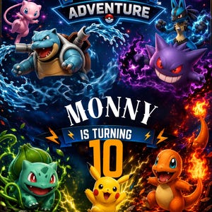 May include: A digital birthday invitation featuring the Pokémon Adventure logo, characters Mew, Blastoise, Lucario, Gengar, Bulbasaur, Pikachu, and Charmander. Text reads: Monny is turning 10, Friday July 20, 2024 at 6:30 PM, 123 Powerful St. Newyork, NY 10001, RSVP +123-456-789, Get ready for an epic Pokémon adventure!