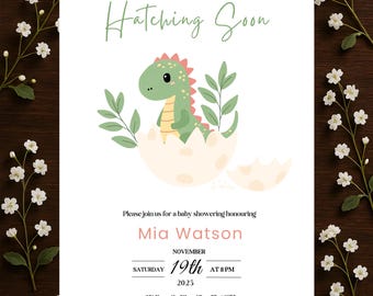 May include: A baby shower invitation with the text "Hatching Soon." It features a green dinosaur hatching from an egg, with the name "Mia Watson" and event details: November 19th, 2025, at 8 PM.