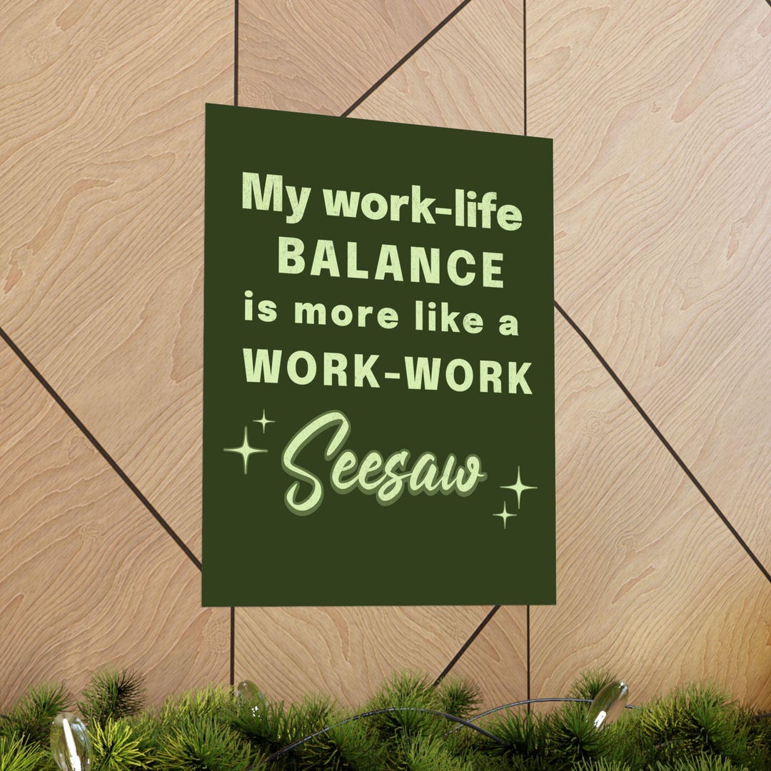 Funny Work-life Balance Poster | Sarcastic Office Decor - Etsy