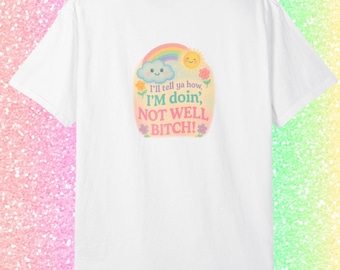 Real Housewives T-shirt, I'll tell ya how I'm doing, not well b*tch, Dorinda Medley, RHONY quotes, Bravo Gear