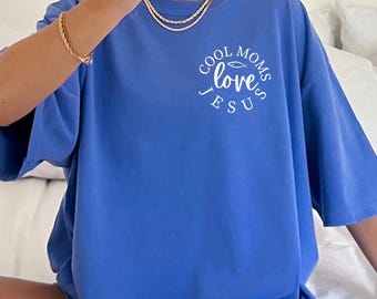 Cool Moms Love Jesus Comfort Colors T-Shirt, Christian Mom Tee, Praying Mama Shirts, Faith Based T-Shirt, Faithful Shirt, Religious Mom Tee