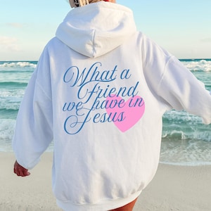 What a Friend We Have in Jesus Christian Sweatshirt, Aesthetic Faith Apparel, Bible Verse Youth Group Hoodie, Back to School Teen Girl Gift