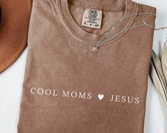 Cool Moms Love Jesus Comfort Colors T-Shirt, Christian Mom Tee, Praying Mama Shirts, Faith Based T-Shirt, Faithful Shirt, Religious Mom Tee