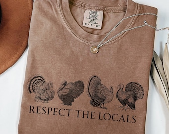 Respect The Locals Funny Thanksgiving Turkey Shirt, Fall Wildlife Animal Lover Tshirt, Comfort Colors Wild Turkey Shirt, Vegetarian Gift