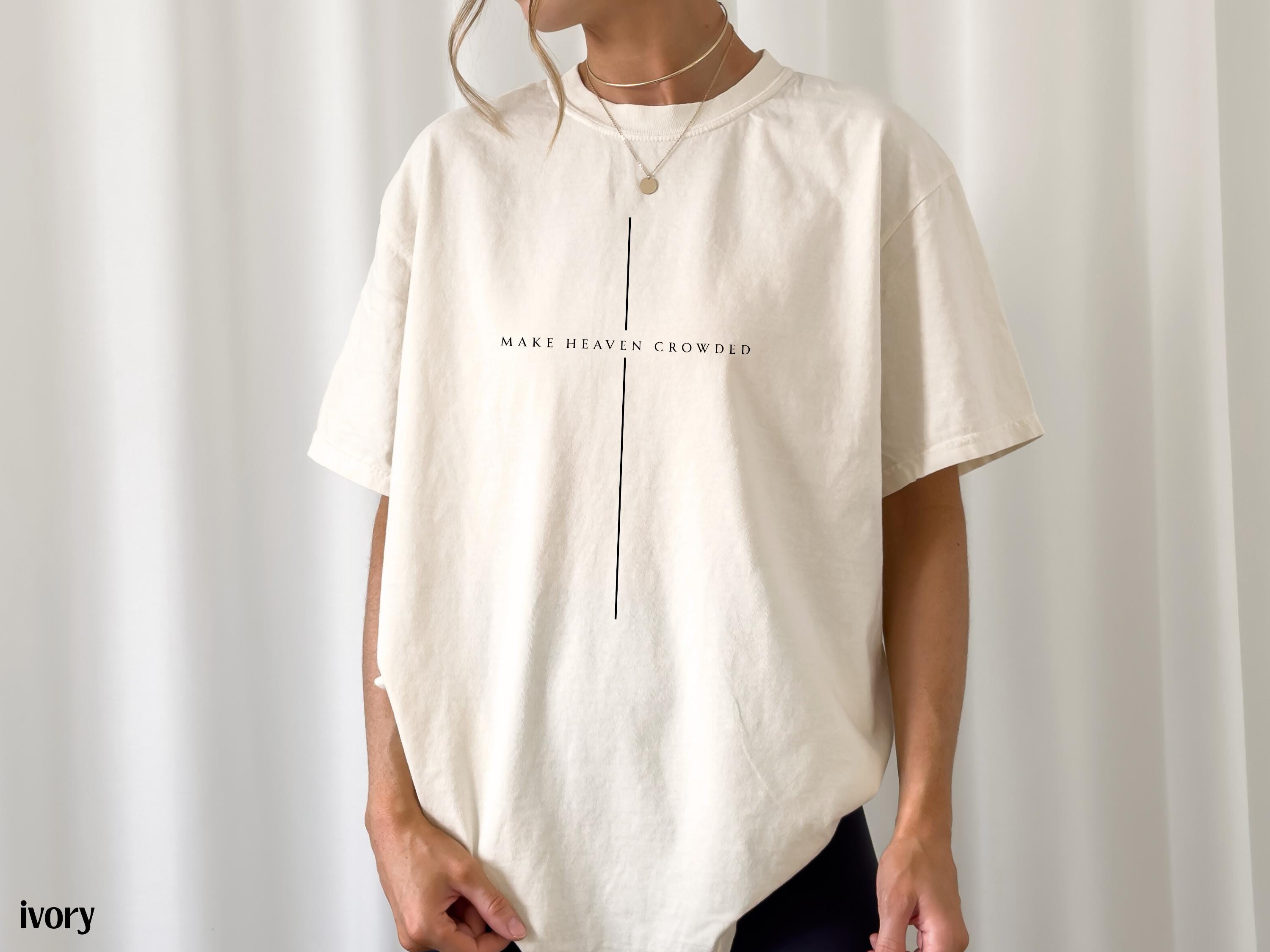 Make Heaven Crowded Christian Tshirt, Minimalist Cross Crewneck Shirt, Trendy Mens Womens Faith Apparel, Baptism Gift