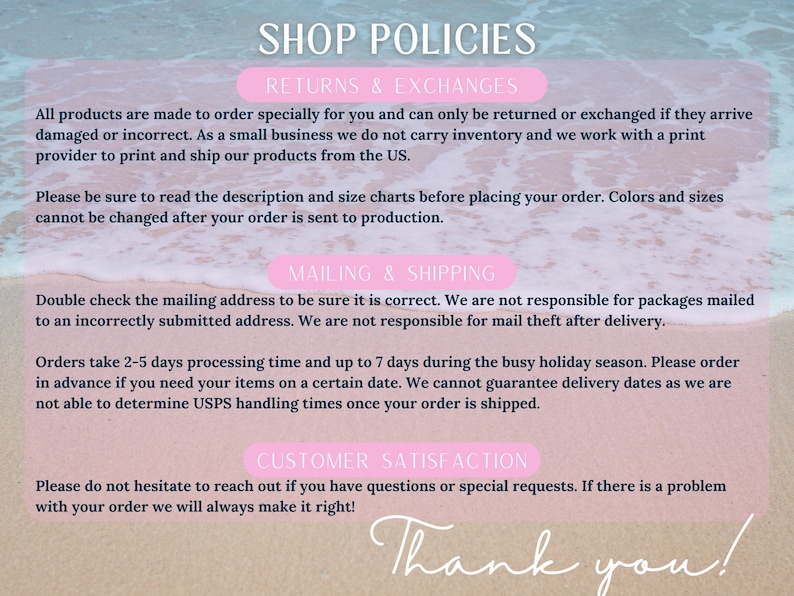 May include: A pink and white graphic with text detailing shop policies, including returns, exchanges, mailing, and customer satisfaction. The text is set against a blurred beach background with a handwritten "Thank you!" at the bottom.