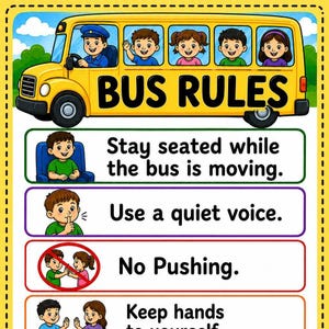 May include: A yellow school bus illustration with the text BUS RULES at the top. Below are four instructional panels: Stay seated while the bus is moving, Use a quiet voice, No Pushing, and Keep hands to yourself, each featuring cartoon characters.
