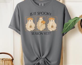 Spooky Season, Is it Spooky Season Yet, Spooky Season Shirt, Halloween Shirt, Spooky Tee, Ghost Shirt, Halloween Gift, Comfort Colors