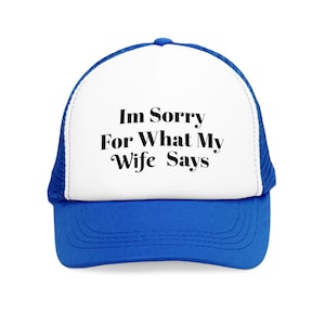 Im Sorry For What My Wife Says Hat, Gift for Husband, Dad Cap, Wedding Humor, Casual Hat, Men&#39;s Accessory