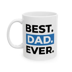 Best Dad Ever Coffee Mug, Gift for Father, Father&#39;s Day Mug, Dad Birthday Gift, Ceramic Cup