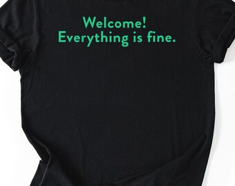 Welcome Everything Is Fine Shirt | The Good Place Inspired T-Shirt