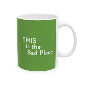 This is the bad place - The  Good Place Mug