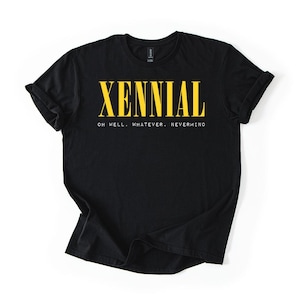 Xennial Tee - Oh Well Whatever Nevermind