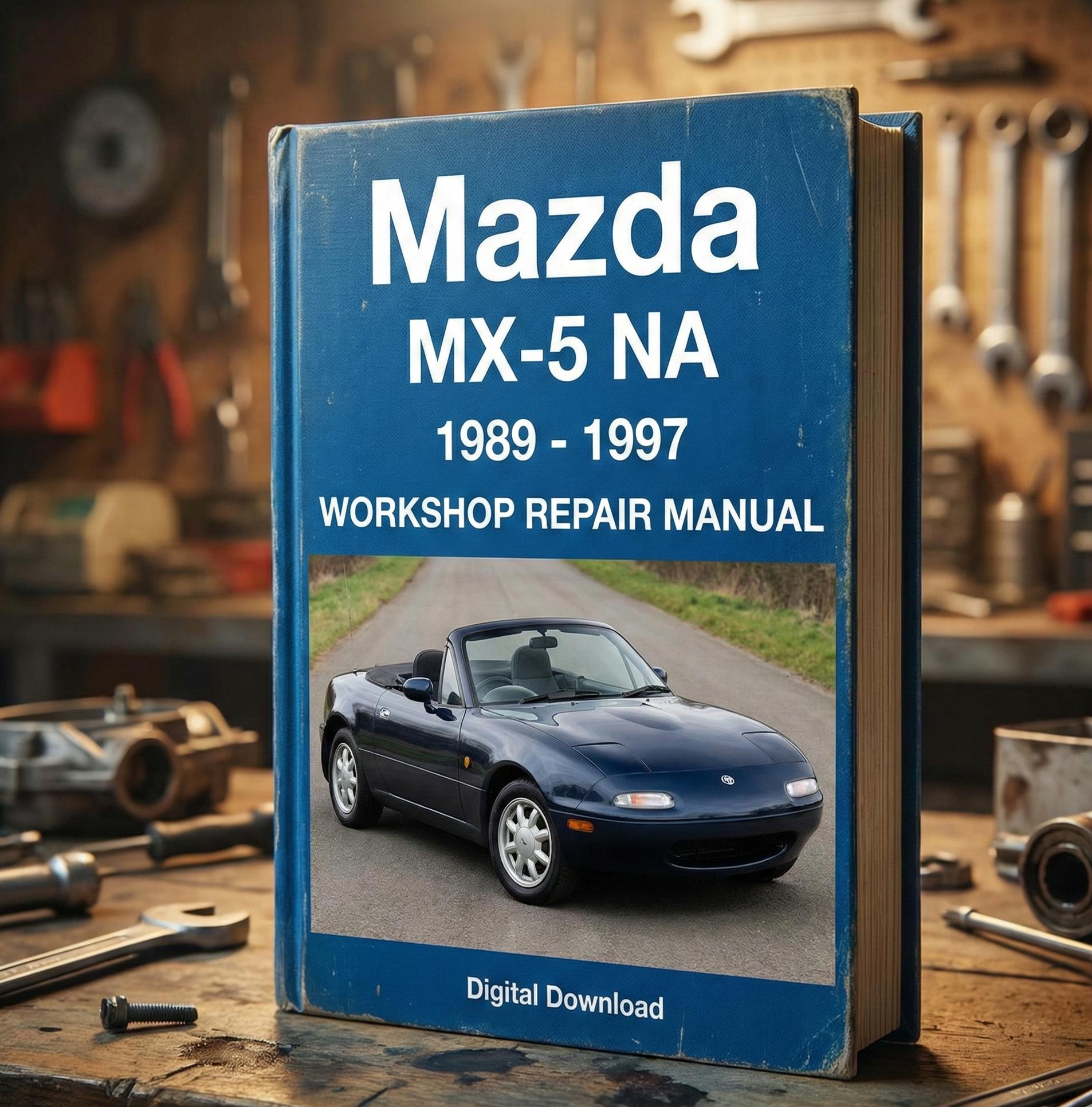 Mazda MX-5 NA 1989 - 1997 Mx5 Workshop Repair Manual DOWNLOAD