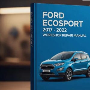 FORD ECOSPORT 2017 - 2022 Workshop Manual Repair Guide DOWNLOAD - pdf .