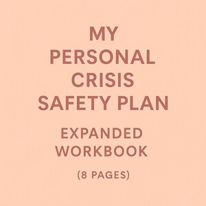 May include: A peach-coloured workbook with the text "MY PERSONAL CRISIS SAFETY PLAN EXPANDED WORKBOOK (8 PAGES)" in a dark brown font. The text is centred on the page.