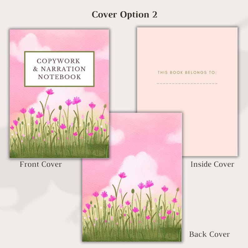 May include: Notebook with a pink floral design. The front cover reads "COPYWORK & NARRATION NOTEBOOK" in a white rectangle. The inside cover has the text "THIS BOOK BELONGS TO:" and the back cover has a matching floral design.