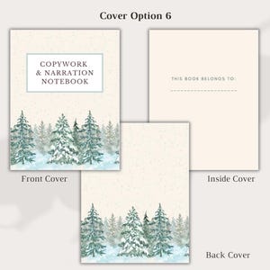 May include: A notebook set with a winter forest design. The front cover has the text "COPYWORK & NARRATION NOTEBOOK" in a light blue box. The inside cover has the text "THIS BOOK BELONGS TO:" and a dotted line. The back cover also has the winter forest design.