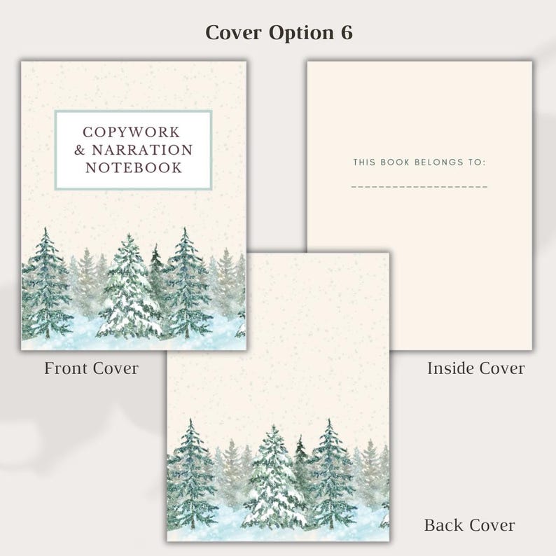 May include: A notebook set with a winter forest design. The front cover has the text "COPYWORK & NARRATION NOTEBOOK" in a light blue box. The inside cover has the text "THIS BOOK BELONGS TO:" and a dotted line. The back cover also has the winter forest design.
